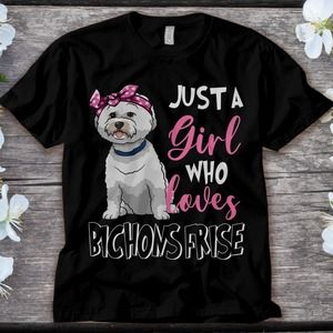 Bichons Frise Dog Just A Girl Loves Bichons Frise Dog Lover Unisex Adult T-shirt